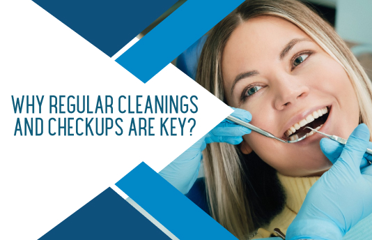 Why Regular Cleanings and Checkups Are Key?